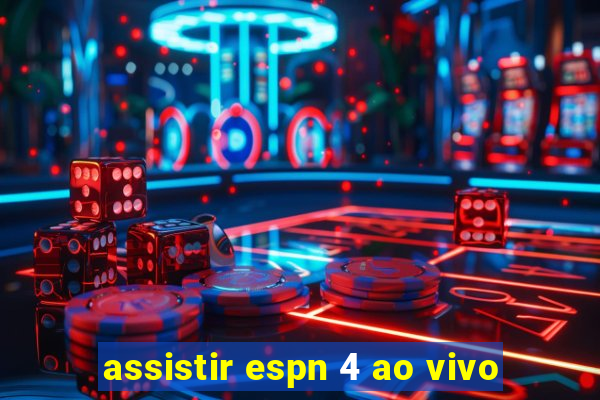 assistir espn 4 ao vivo